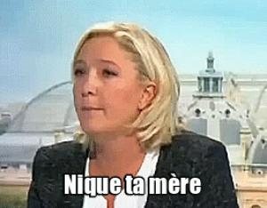 Gif avec les tags : Marine Le Pen,nique ta mère